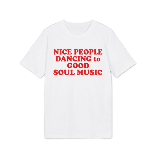 White t-shirt with red text "NICE PEOPLE DANCING to GOOD SOUL MUSIC".