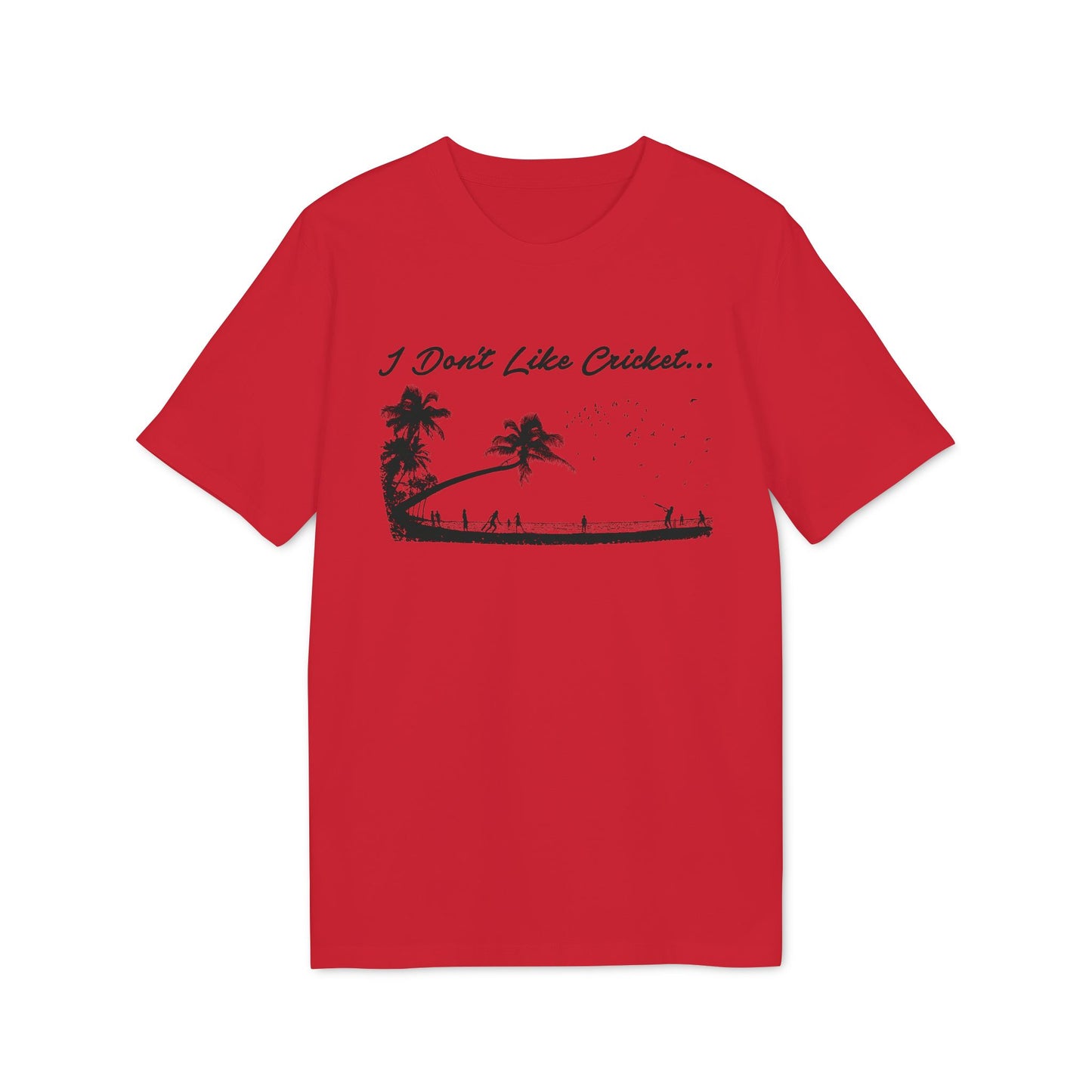 Red t-shirt with black graphic of palm trees, people, and text "I Don't Like Cricket...".