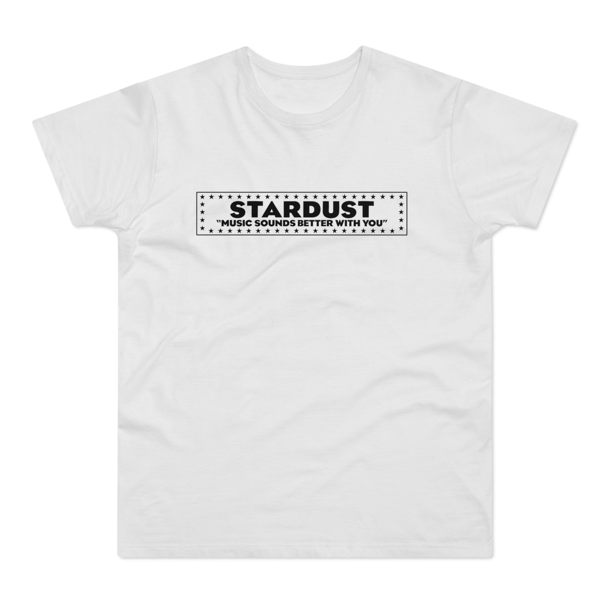 White t-shirt with black text "STARDUST" and "MUSIC SOUNDS BETTER WITH YOU" within a starred border.