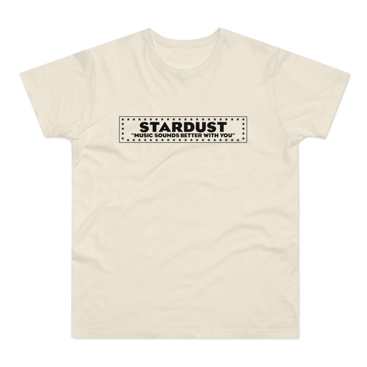 Cream t-shirt with black text "STARDUST" and quote "MUSIC SOUNDS BETTER WITH YOU".